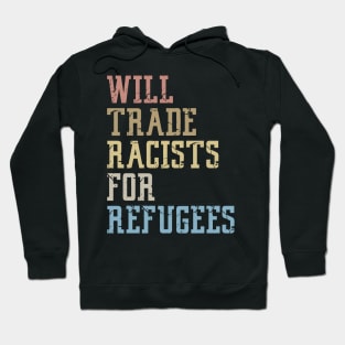 Will Trade Racists For Refugees Hoodie